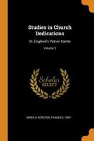 Studies in Church Dedications: Or, England's Patron Saints; Volume 3 1017762171 Book Cover