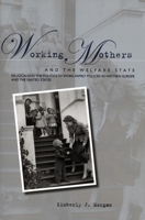 Working Mothers and the Welfare State: Religion and the Politics of Work-family Policies in Western Europe and the United States 0804754144 Book Cover