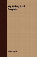 My Father Paul Gauguin 1406739545 Book Cover