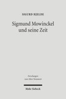 Sigmund Mowinckel Und Seine Zeit: Leben Und Werk Eines Norwegischen Alttestamentlers 3161487346 Book Cover