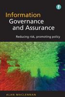 Information governance and assurance : reducing risk, promoting policy 185604940X Book Cover