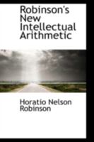 Robinson's New Intellectual Arithmetic 0469258047 Book Cover
