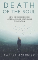Death of the Soul: How Consumerism and Materialism are Destroying Civilization B0DWWZ631J Book Cover