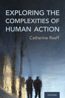 Exploring the Complexities of Human Action 0190050438 Book Cover