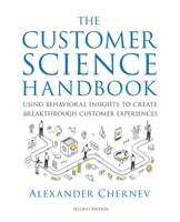 The Customer Science Handbook: Using Behavioral Insights to Create Breakthrough Customer Experiences 1936572842 Book Cover