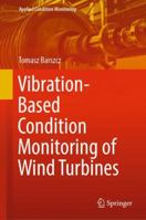 Vibration-Based Condition Monitoring of Wind Turbines (Applied Condition Monitoring) 3030059693 Book Cover