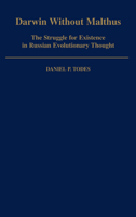 Darwin Without Malthus: The Struggle for Existence in Russian Evolutionary Thought (Monographs on the History and Philosophy of Biology) 0195058305 Book Cover