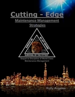 Cutting-Edge Maintenance Management Strategies: Sequel to World Class Maintenance - The 12 Disciplines (World Class Maintenance Management) B087L4THH7 Book Cover