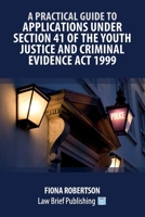 A Practical Guide to Applications Under Section 41 of the Youth Justice and Criminal Evidence Act 1999 1916698476 Book Cover