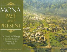 Mona, Past and Present: The History and Heritage of the Mona Campus, University of the West Indies 9766401594 Book Cover