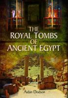 The Royal Tombs of Ancient Egypt 1399077465 Book Cover