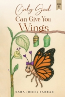 Only God Can Give You Wings 1971230057 Book Cover
