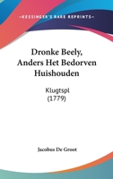 Dronke Beely, Anders Het Bedorven Huishouden: Klugtspl (1779) 1104736322 Book Cover