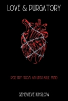 Love & Purgatory: Poetry from an Unstable Mind B0C43V56TG Book Cover
