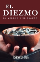 El diezmo: La verdad y el fraude (Spanish Edition) B0FMK27JNP Book Cover