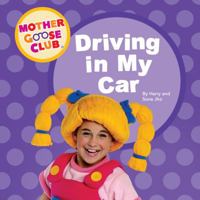 Mother Goose Club - Board Book - Driving in My Car 0989487172 Book Cover