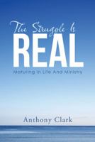 The Struggle Is Real: Maturing in Life and Ministry 1512731668 Book Cover