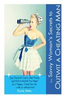 The Savvy Woman's Secrets to Outwit a Cheating Man 1497486408 Book Cover