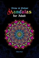 Draw and Colour Mandalas for Adult 1718164327 Book Cover