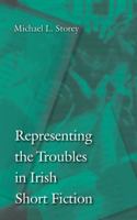 Representing the Troubles in Irish Short Fiction 0813233100 Book Cover
