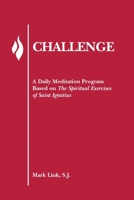 Challenge: A Daily Meditation Program Based on the Spiritual Excerises of Saint Ignatius 0895056542 Book Cover