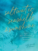 Saltwater, Seashells & Sunshine: 365 Daily Meditations Inspired by the Ocean 1577157249 Book Cover