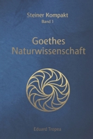 Goethes Naturwissenschaft: Steiner Kompakt - Band 1 (German Edition) B0GYSCZT97 Book Cover