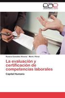 La Evaluacion y Certificacion de Competencias Laborales 3659021350 Book Cover