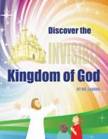 Discover the Invisible Kingdom of God 0991614704 Book Cover