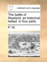 The battle of Newland, an historical ballad. In four parts. 1140754033 Book Cover