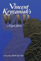 Vincent Kryzaniak's War: A Love Story 1493116975 Book Cover