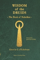 Wisdom of the Druids: The Book of Nabelkos (Library of the Green Flame) 1926451309 Book Cover