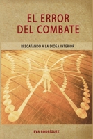 El error del combate: Rescatando a la diosa interior B0B4DV5JYS Book Cover