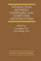 Interaction Between Compilers and Computer Architectures (The Kluwer International Series in Engineering and Computer Science, Volume 613) (The Springer ... Series in Engineering and Computer Science) 0792373707 Book Cover