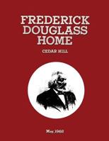 Frederick Douglass Home Cedar Hill: Historic Grounds Report Historical Data Section 1484823346 Book Cover