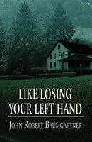 Like Losing Your Left Hand 145604043X Book Cover