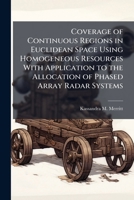 Coverage of Continuous Regions in Euclidean Space Using Homogeneous Resources With Application to the Allocation of Phased Array Radar Systems 102512085X Book Cover