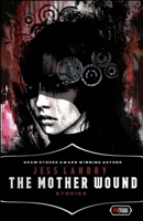 THE MOTHER WOUND: Stories 8831959921 Book Cover