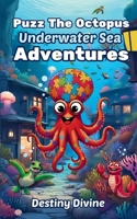 Puzz The Octopus: Underwater Sea Adventures B0FFLZ4VNF Book Cover