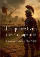 Les quatre livres des stratagèmes: Un manuel militaire antique sur l'art de la ruse et des tactiques de guerre romaines 2322578150 Book Cover