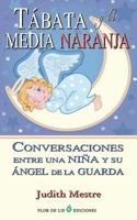 Tabata Y La Media Naranja: Conversaciones Entre Una Ni�a Y Su Angel de la Guarda 1500117269 Book Cover