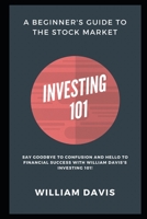 Investing 101: A Beginner's Guide to the Stock Market B0C5P5K583 Book Cover