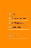 Progressive Era in Minnesota 1899-1918 0873510674 Book Cover