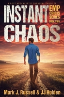 Instant Chaos: A Post Apocalyptic Survival Thriller (EMP Crisis Series Book 2) 1710561009 Book Cover
