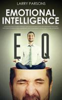 Emotional Intelligence EQ: A Psychologist's Guide To Boost Your EQ, Empower Your Life, Mastering Your Own Emotions to Improve Self-Awareness, ... Skills, & Relationships 1724552465 Book Cover