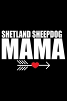Shetland Sheepdog Mama: Sheltie Mom Journal Notebook - Shetland Sheepdog Dog Mum Journal Notebook - Sheltie Lover Gifts - Shetland Sheepdog Owner Gifts. 6 x 9 in 120 pages 1712669192 Book Cover