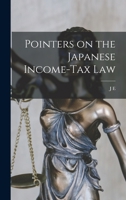 Pointers on the Japanese Income-tax Law 1019220244 Book Cover