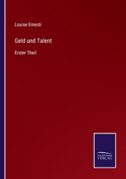 Geld und Talent: Erster Theil 3752598220 Book Cover