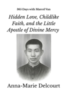 365 Days with Marcel Van: Hidden Love, Childlike Faith, and the Little Apostle of Divine Mercy B0FNQQ2MMN Book Cover