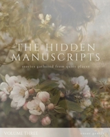 Volume Three The Hidden Manuscripts: Stories Gathered From the Quiet Places B0H1DQ2T1Y Book Cover